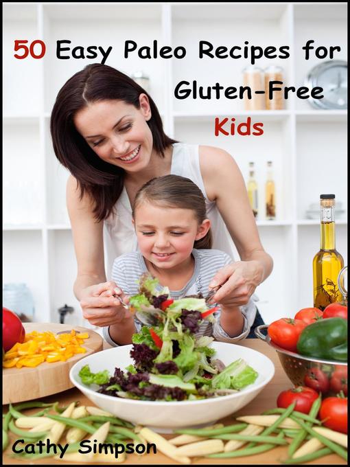 Title details for 50 Easy Paleo Recipes for Gluten-Free Kids by Cathy Simpson - Available